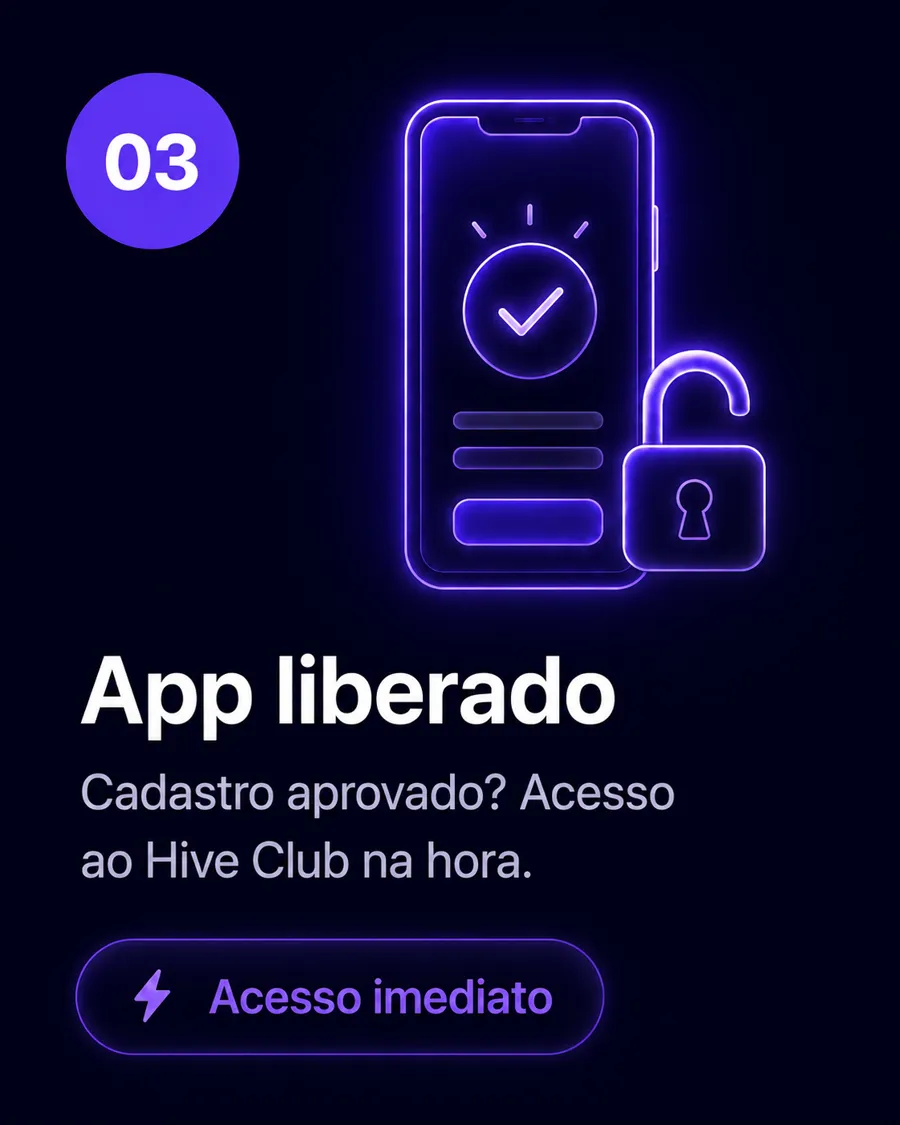 03 — App liberado. Cadastro aprovado? Acesso ao Hive Club na hora.